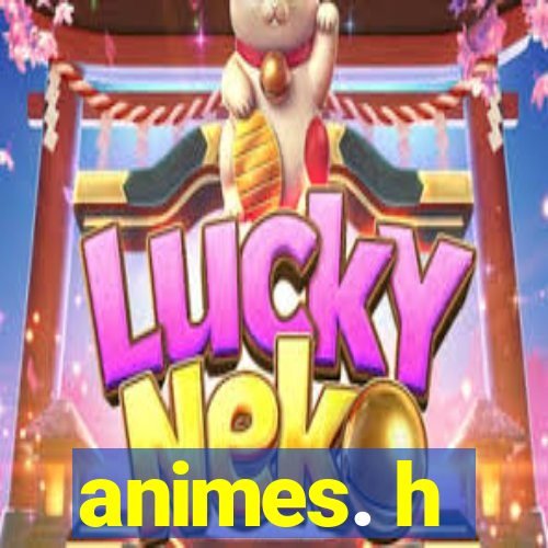 animes. h